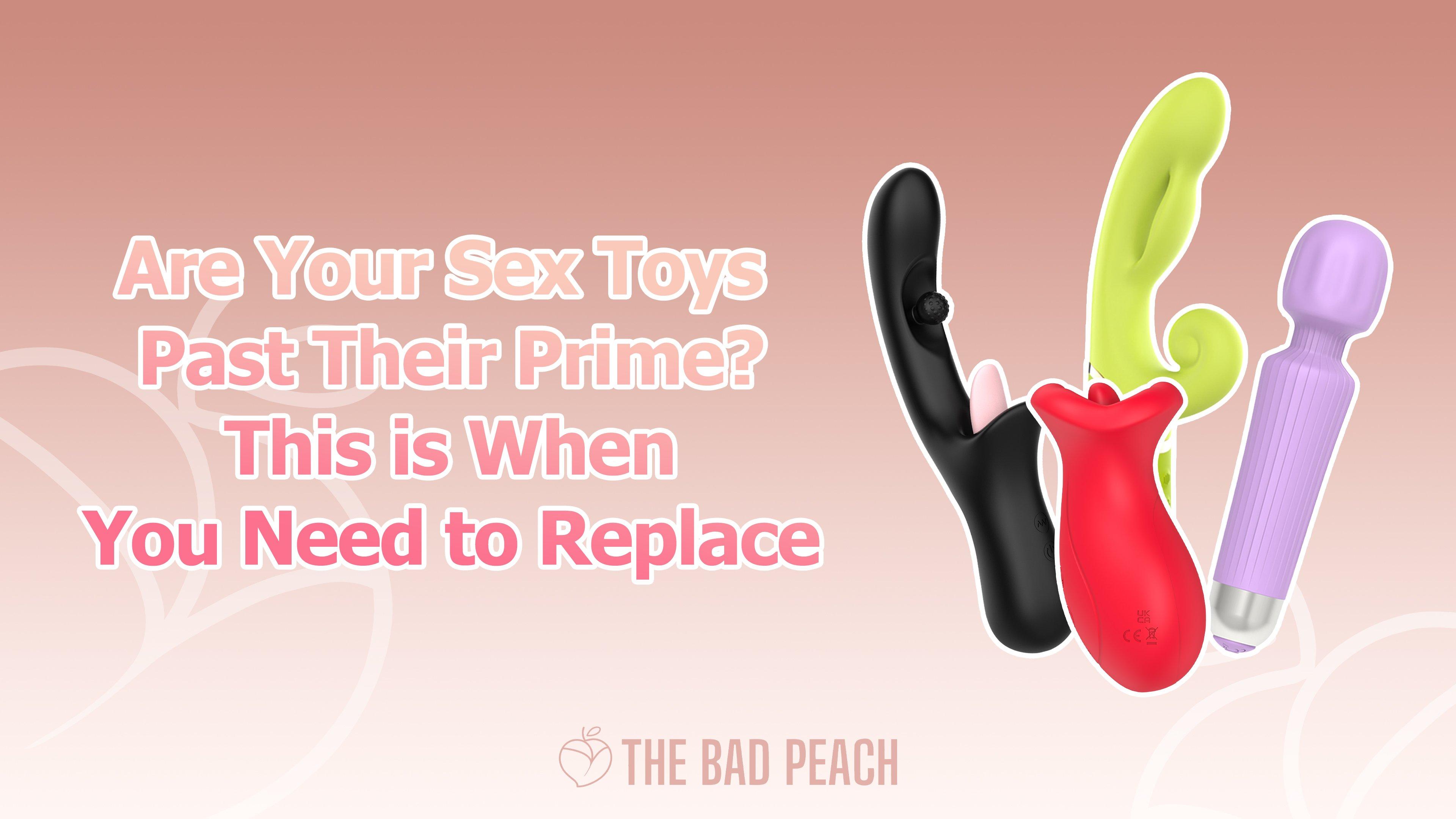 When to replace sex toys - The Bad Peach