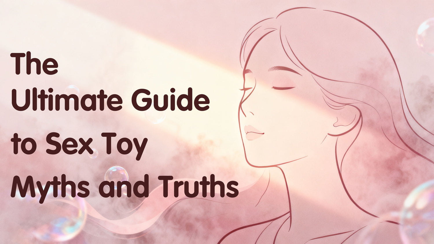 The Ultimate Guide to Sex Toy Myths and Truths