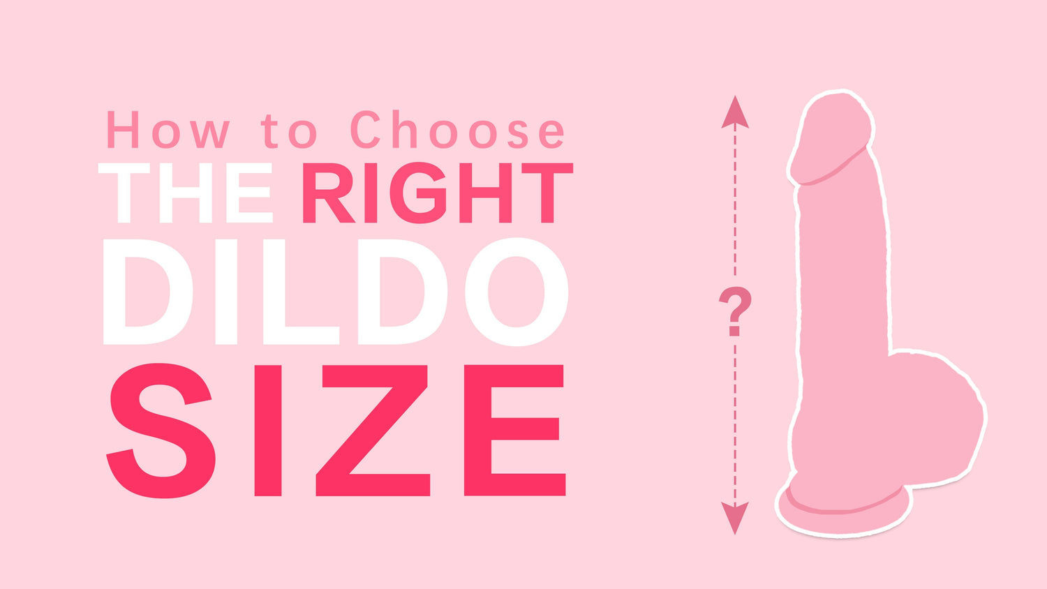 "How to Choose the Right Dildo Size" with an illustration of a dildo and a question mark indicating length.