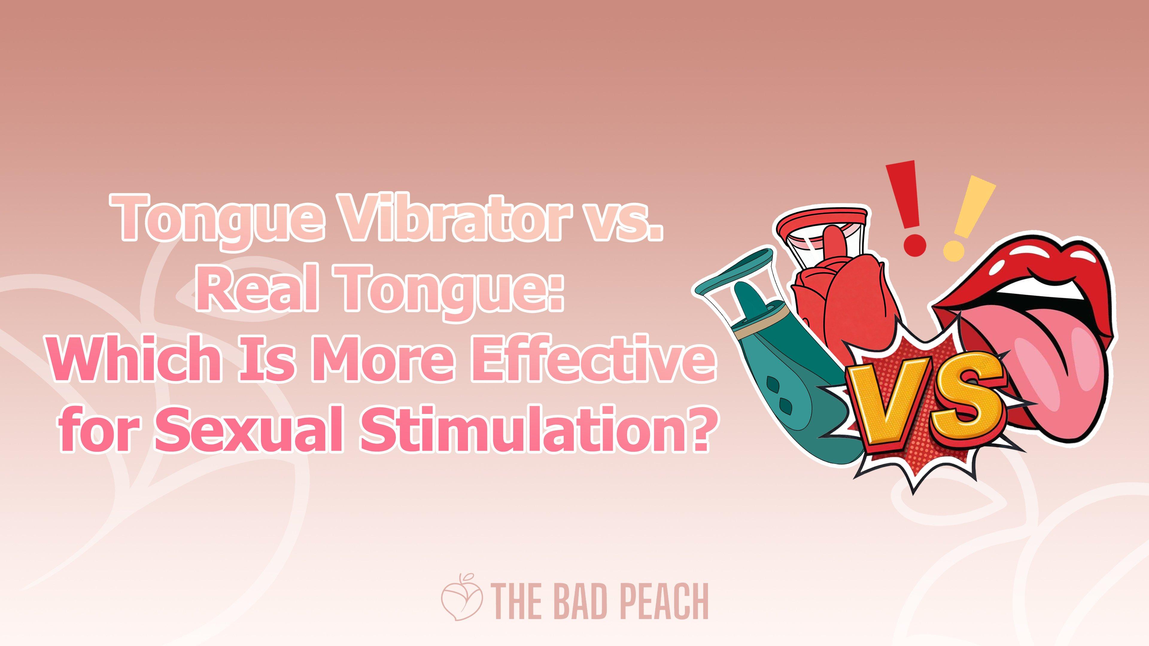 Tongue vibrator vs. real tongue effectiveness for sexual stimulation comparison graphic from The Bad Peach